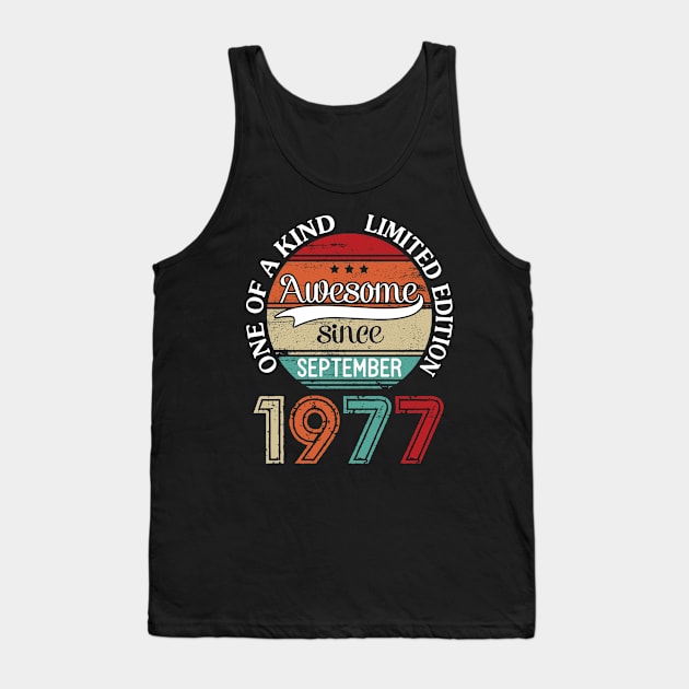 Happy Birthday 43 Years Old To Me Awesome Since September 1977 One Of A Kind Limited Edition Tank Top by joandraelliot